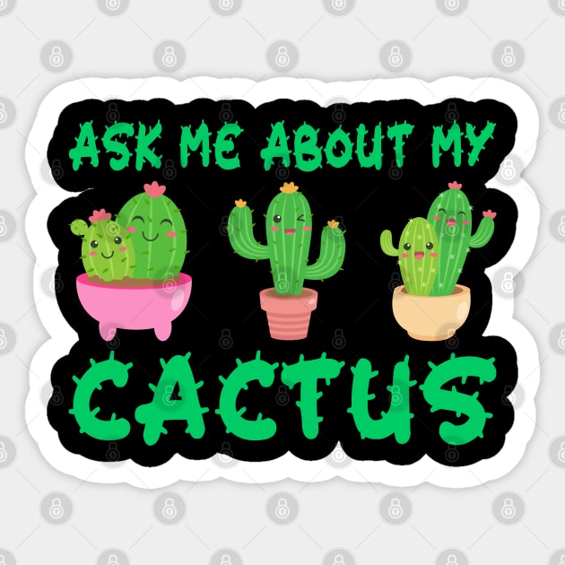 Ask Me About My Cactus Sticker by DragonTees